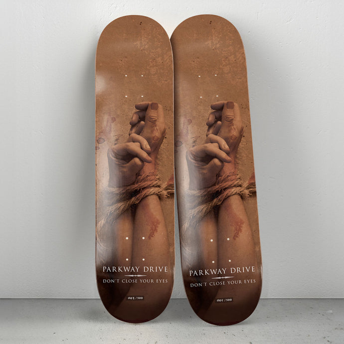 Parkway Drive - Don't Close Your Eyes Skateboard Deck